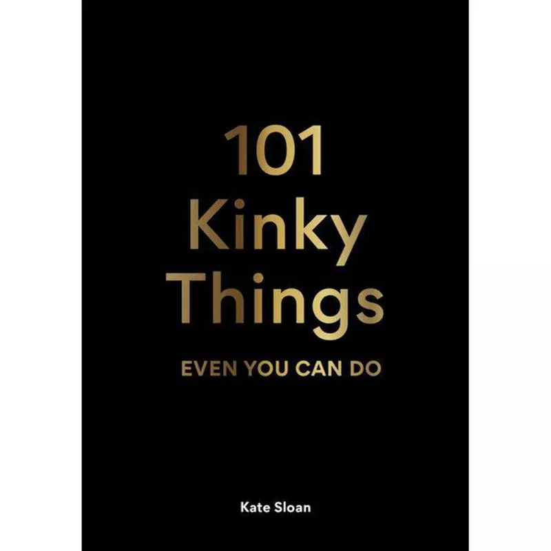 101-kinky-things-even-you-can-do-by-kate-sloan 101 Kinky Things Even You Can Do by Kate Sloan